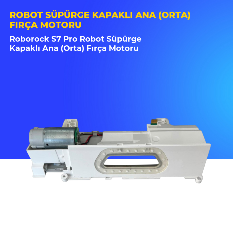 Roborock S7 Pro Robot Süpürge Kapaklı Ana (Orta) Fırça Motoru
