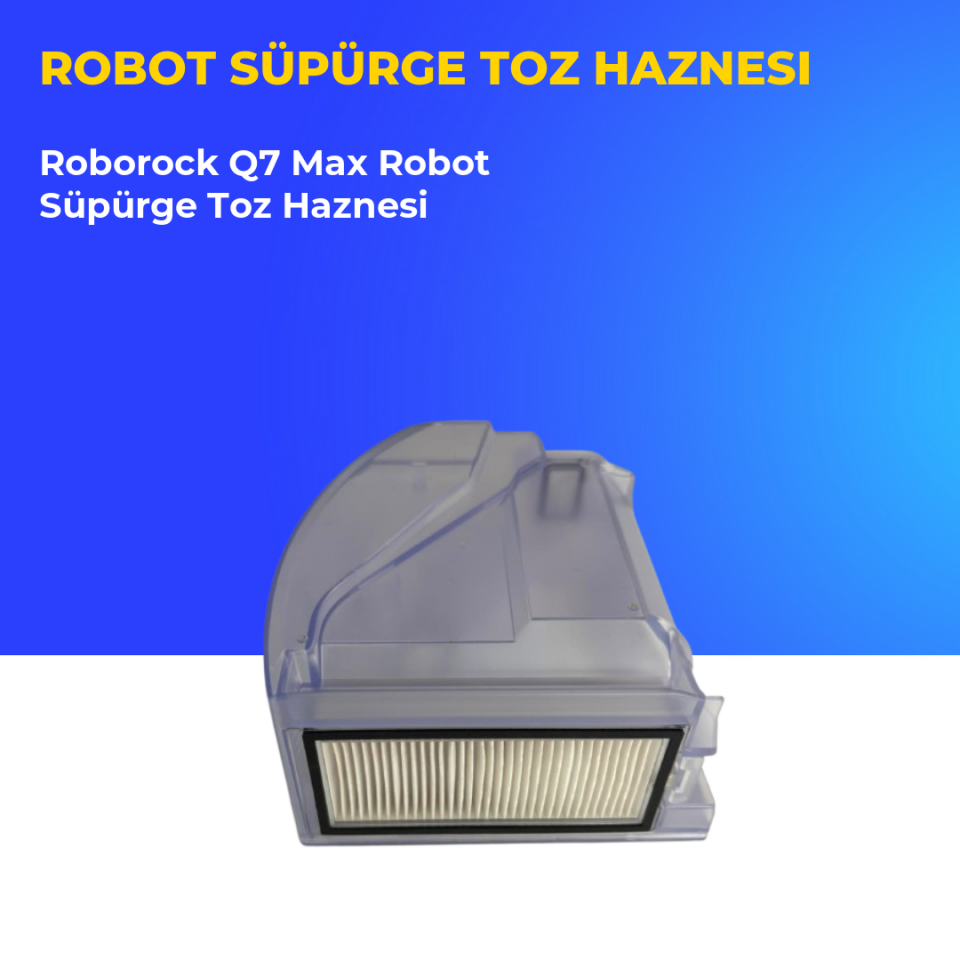 Roborock Q7 Max Robot Süpürge Toz Haznesi