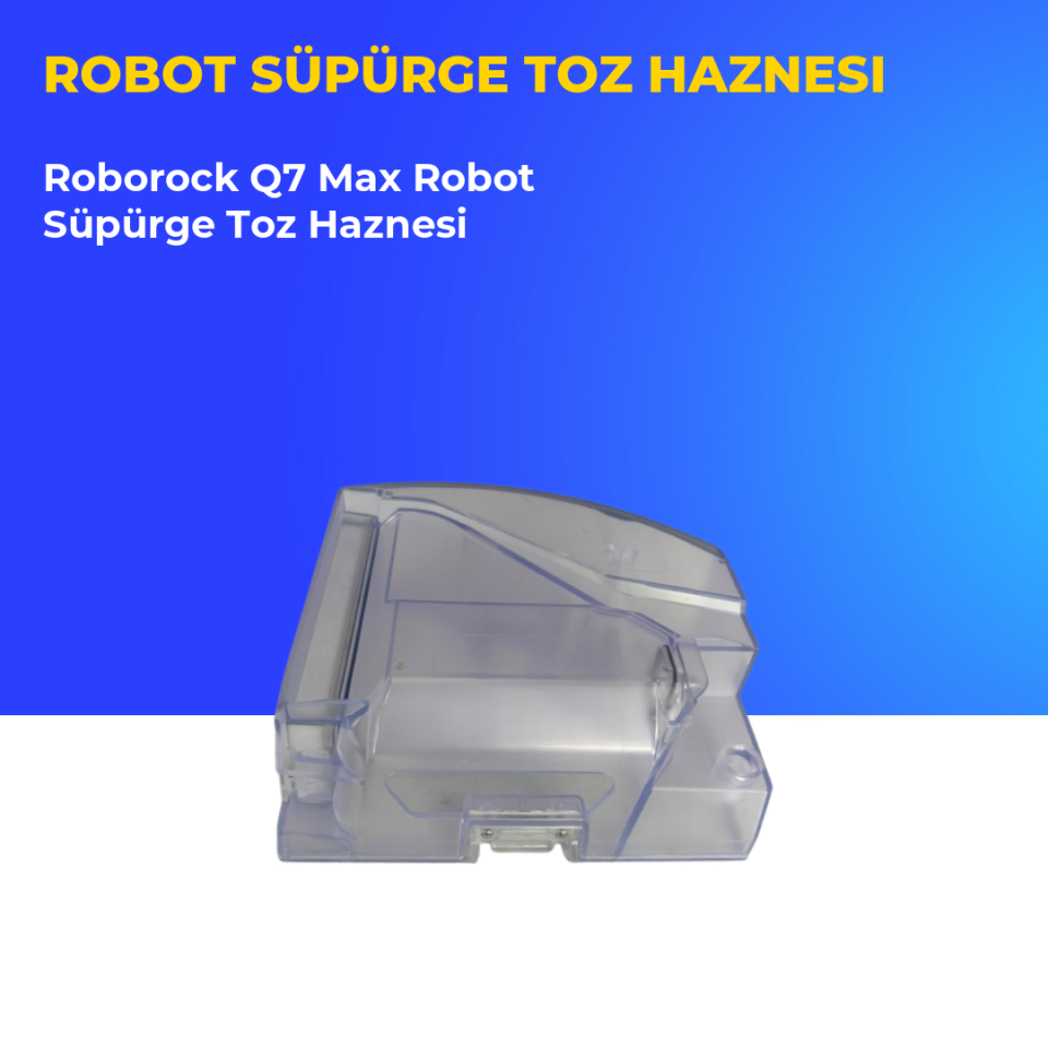 Roborock Q7 Max Robot Süpürge Toz Haznesi