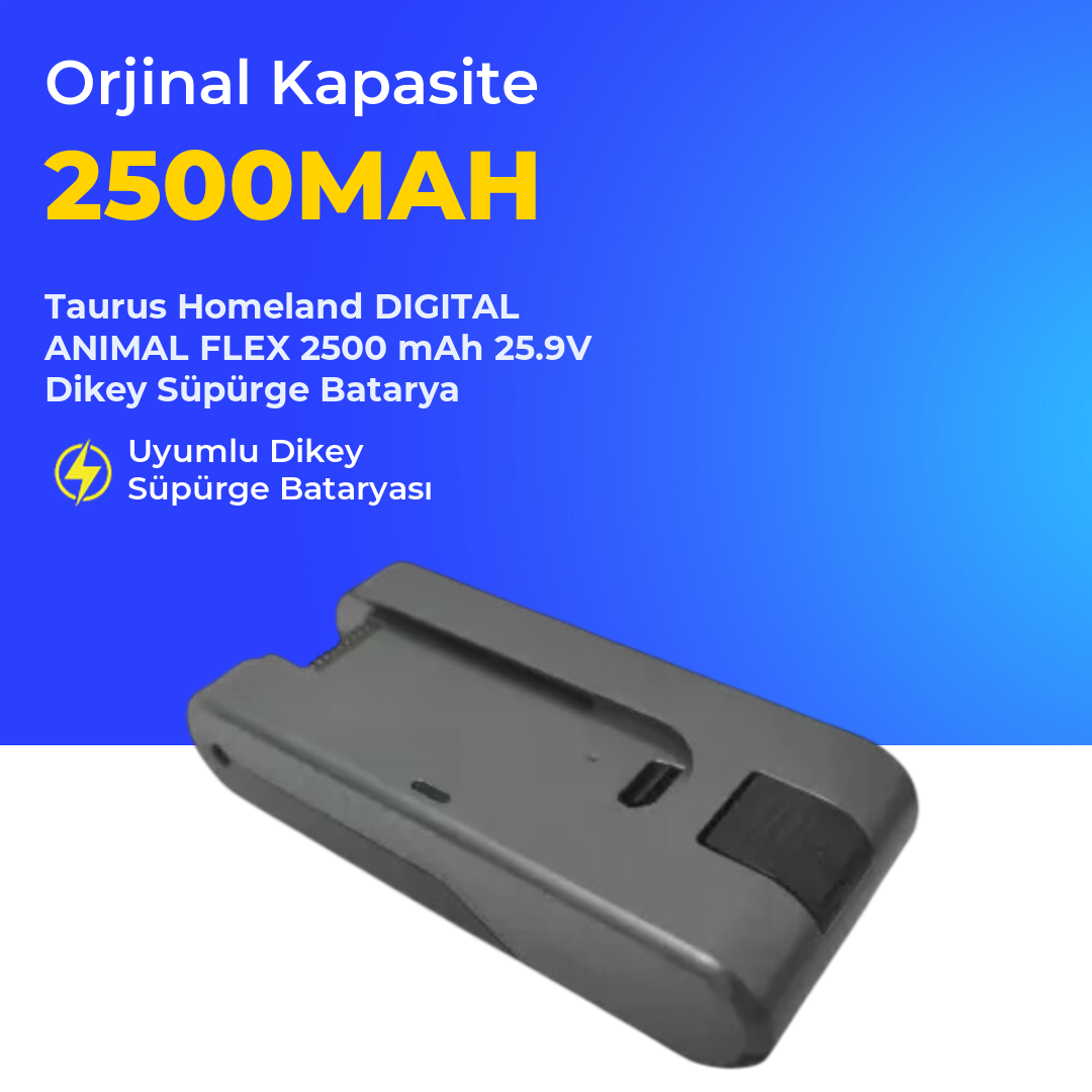 Taurus Homeland DIGITAL ANIMAL FLEX 2500 mAh 25.9V Dikey Süpürge Batarya