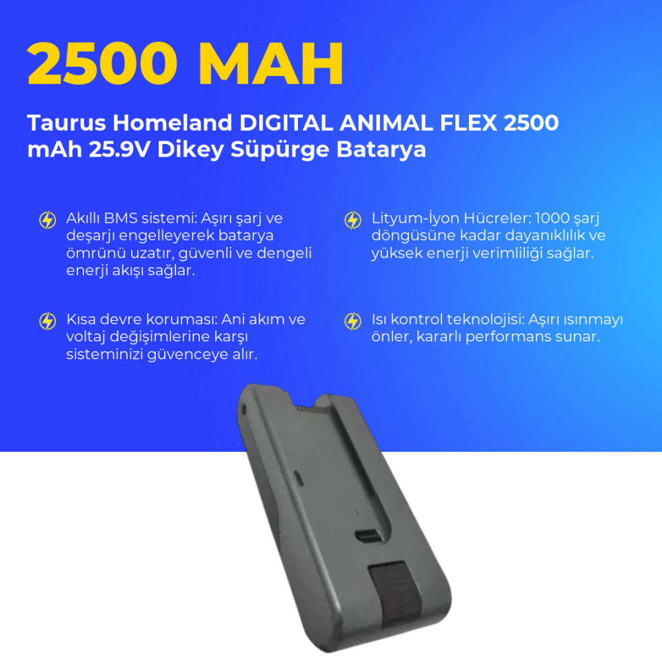 Taurus Homeland DIGITAL ANIMAL FLEX 2500 mAh 25.9V Dikey Süpürge Batarya