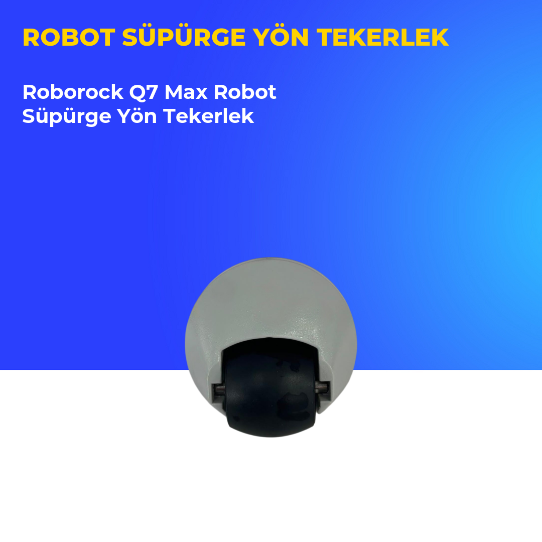 Roborock Q7 Max Robot Süpürge Yön Tekerlek