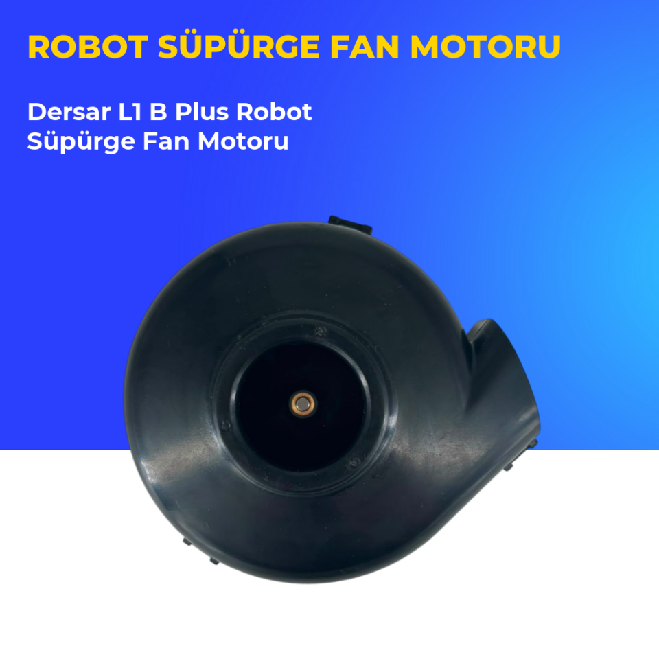 Dersar L1 B Plus Robot Süpürge Fan Motoru