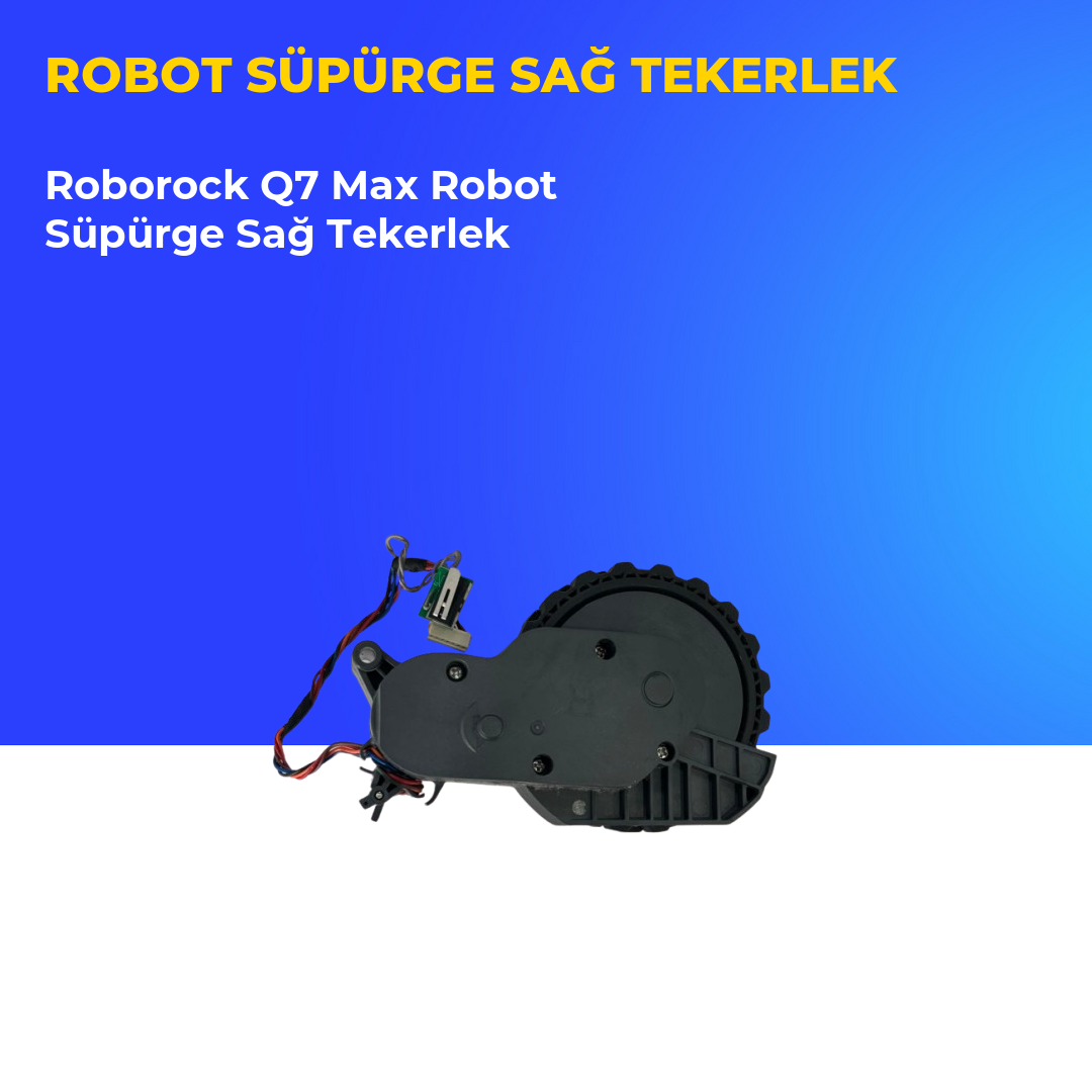 Roborock Q7 Max Robot Süpürge Sağ Tekerlek
