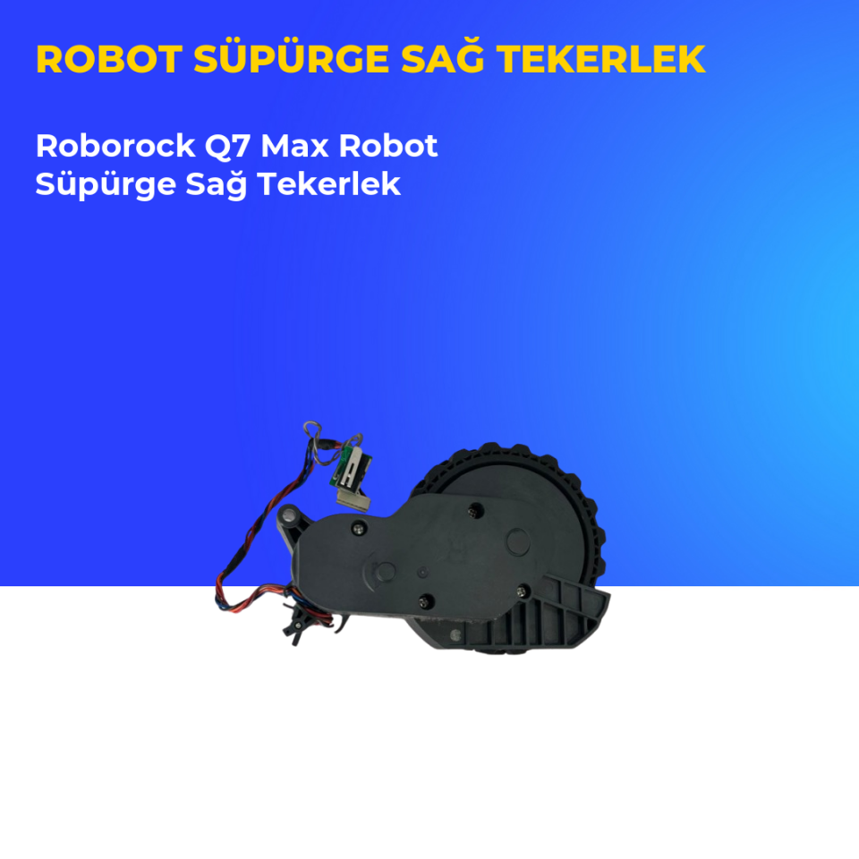 Roborock Q7 Max Robot Süpürge Sağ Tekerlek