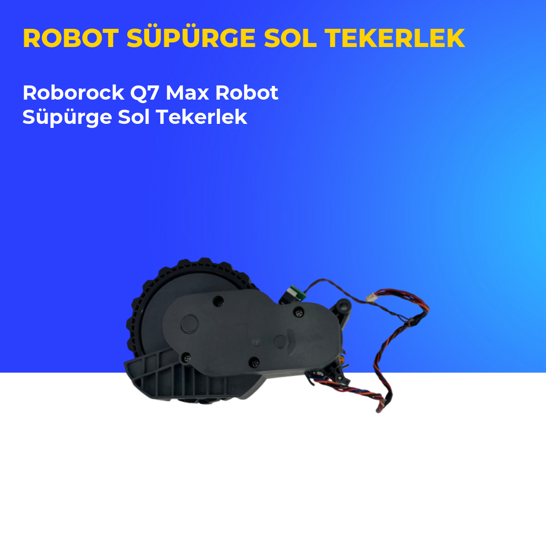 Roborock Q7 Max Robot Süpürge Sol Tekerlek