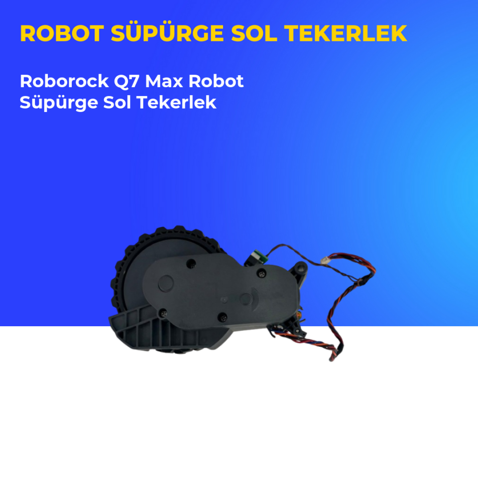 Roborock Q7 Max Robot Süpürge Sol Tekerlek