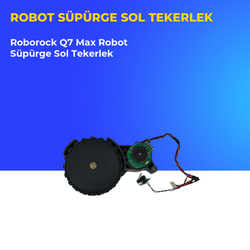 Roborock Q7 Max Robot Süpürge Sol Tekerlek