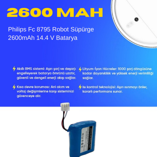 Philips  Fc 8795 Robot Süpürge 2600mAh 14.4 V Batarya – Orjinal Uyumlu Uzun Ömürlü, Yüksek Performans Pil