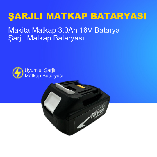 Makita Matkap  3.0Ah 18V  Batarya – Orjinal Uyumlu Uzun Ömürlü, Yüksek Performans Pil