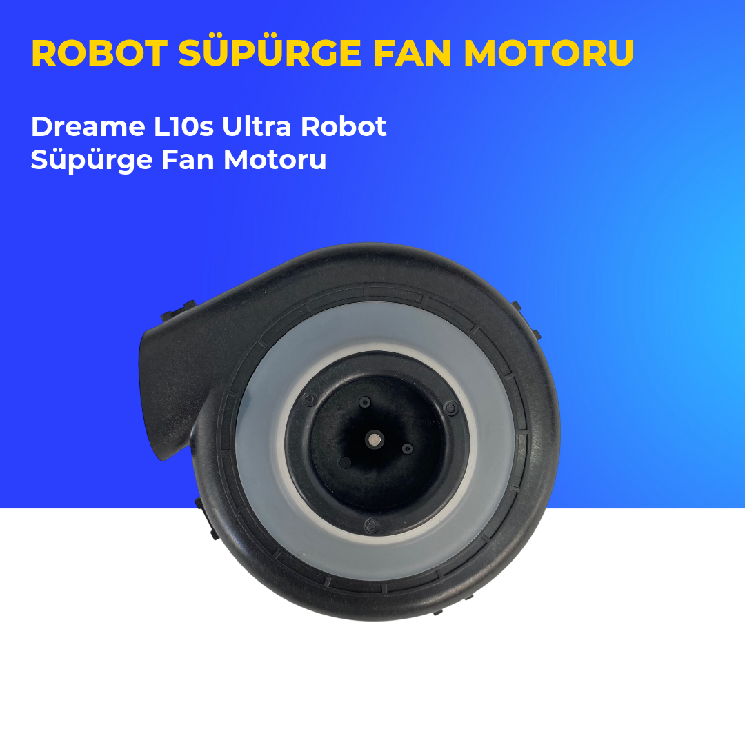 Dreame L10s Ultra Robot Süpürge Fan Motoru