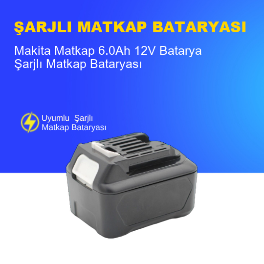 Makita Matkap  6.0Ah 12V  Batarya – Orjinal Uyumlu Uzun Ömürlü, Yüksek Performans Pil