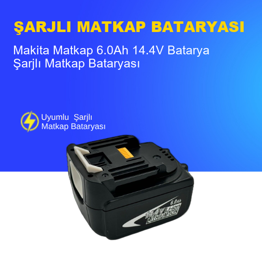 Makita Matkap  6.0Ah 14.4V  Batarya – Orjinal Uyumlu Uzun Ömürlü, Yüksek Performans Pil