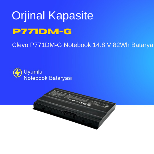 Clevo P771DM-G Notebook 14.8 V 82Wh Batarya – Orjinal Uyumlu, Yüksek Performanslı