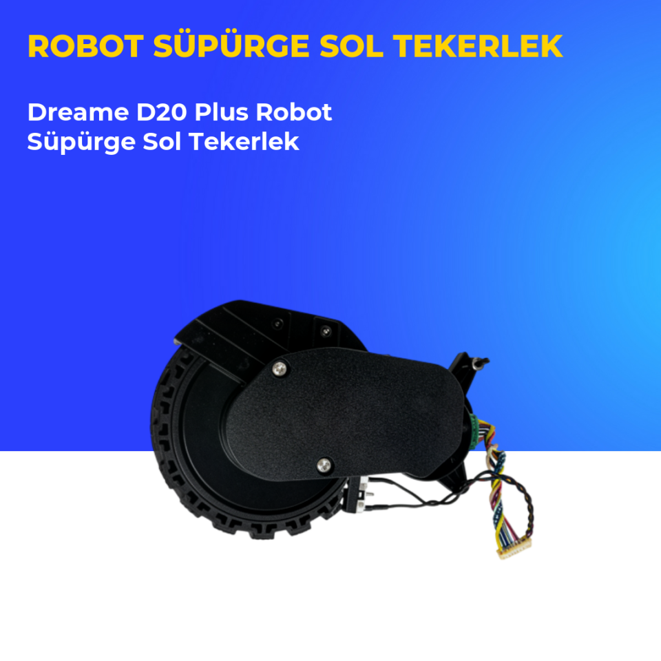 Dreame D20 Plus Robot Süpürge Sol Tekerlek