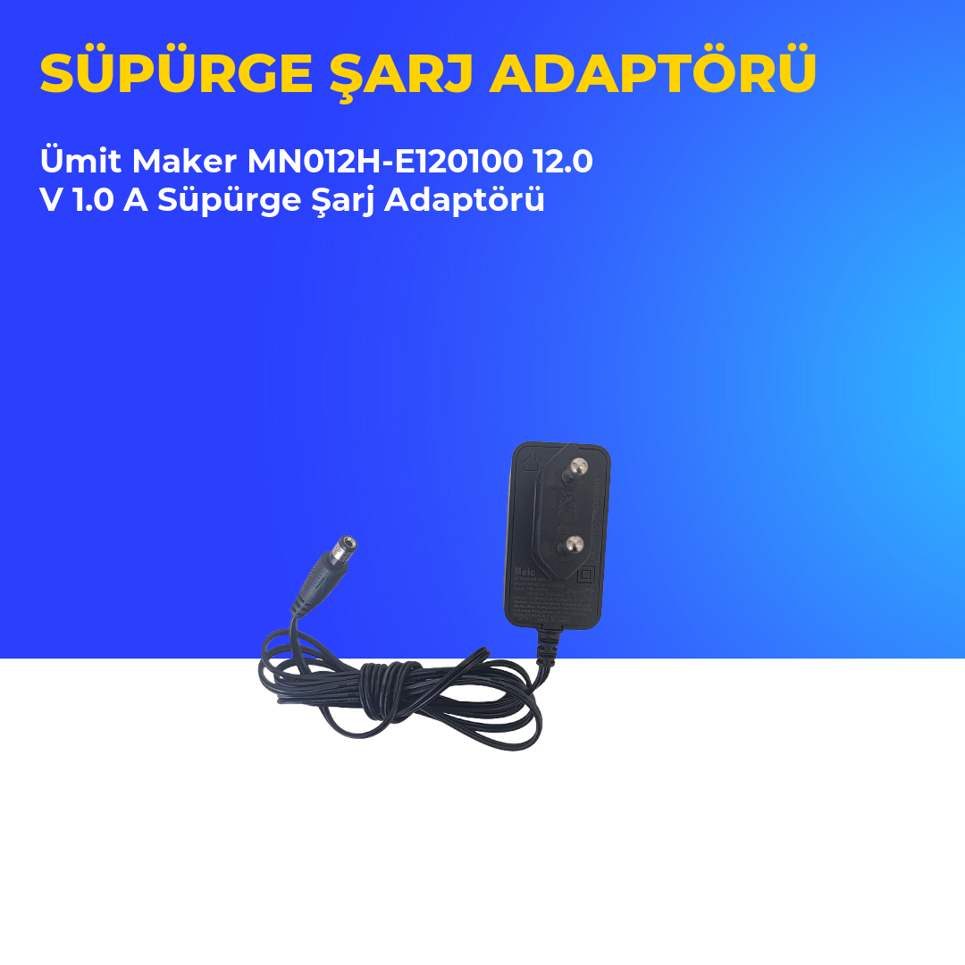 Ümit Maker MN012H-E120100 12.0 V 1.0 A Süpürge Şarj Adaptörü