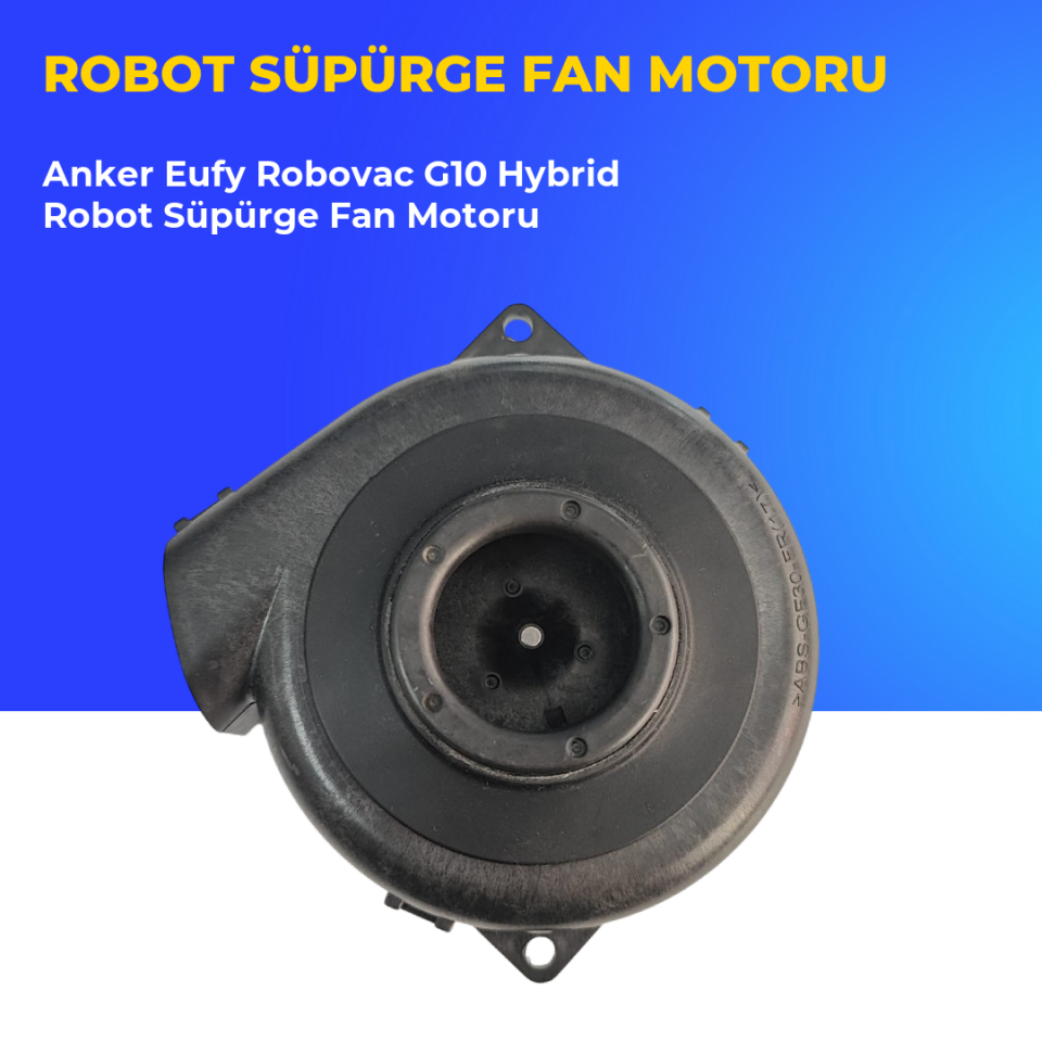 Anker Eufy Robovac G10 Hybrid Robot Süpürge Fan Motoru