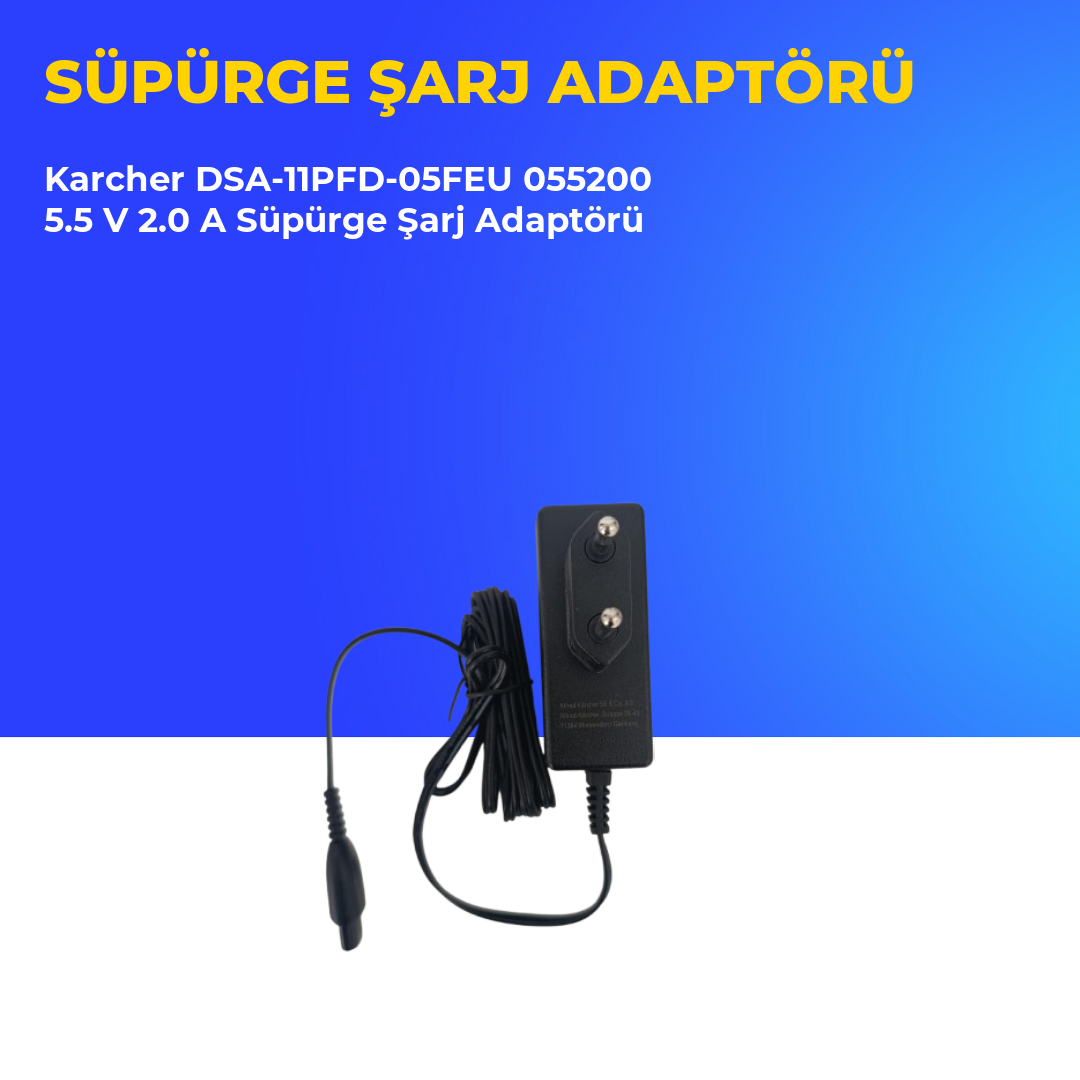 Karcher DSA-11PFD-05FEU 055200 5.5 V 2.0 A Süpürge Şarj Adaptörü
