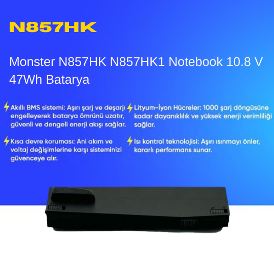 Monster N857HK N857HK1 Notebook 10.8 V 47Wh Batarya – Orjinal Uyumlu, Yüksek Performanslı