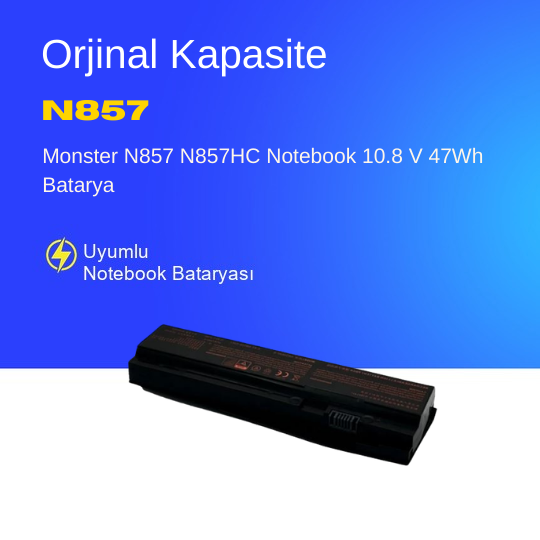 Monster N857 N857HC Notebook 10.8 V 47Wh Batarya – Orjinal Uyumlu, Yüksek Performanslı