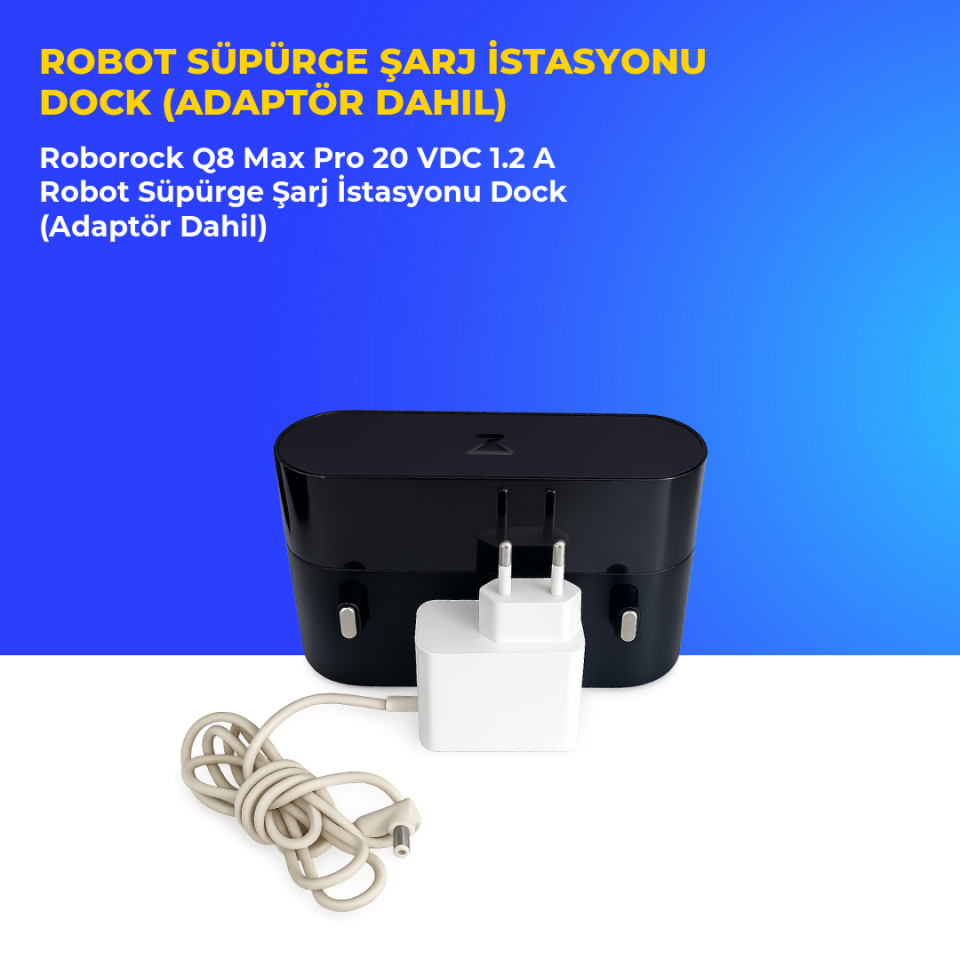 Roborock Q8 Max Pro 20 VDC 1.2 A Robot Süpürge Şarj İstasyonu Dock (Adaptör Dahil)