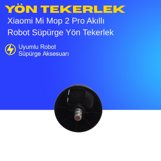 Xiaomi Mi Mop 2 Pro Akıllı Robot Süpürge Yön Tekerlek – Yedek Parça