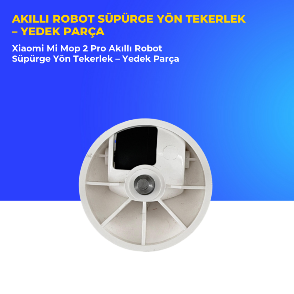 Xiaomi Mi Mop 2 Pro Akıllı Robot Süpürge Yön Tekerlek – Yedek Parça