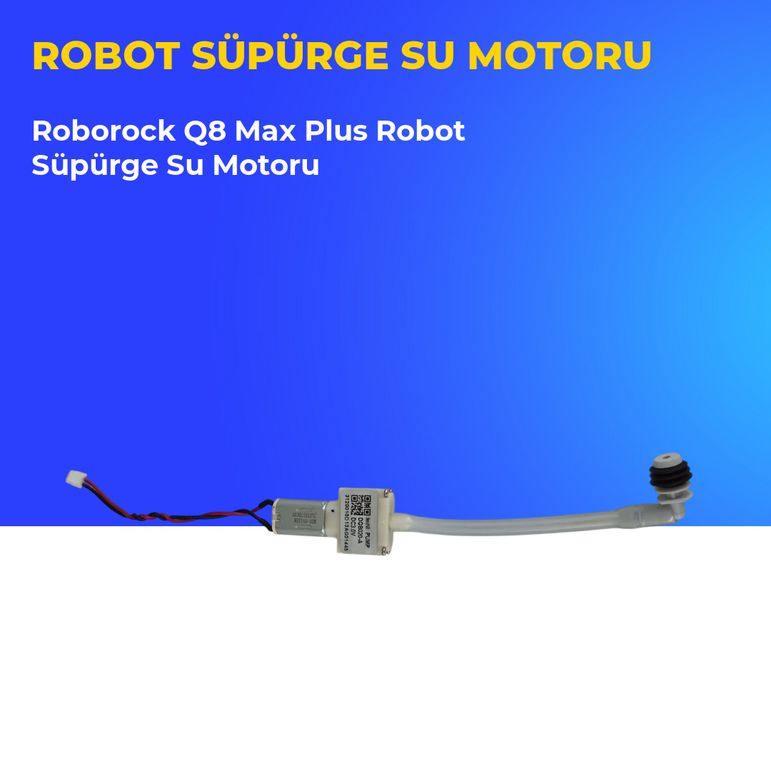 Roborock Q8 Max Plus Robot Süpürge Su Motoru