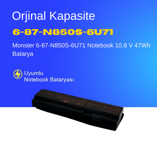 Monster 6-87-N850S-6U71 Notebook 10.8 V 47Wh Batarya – Orjinal Uyumlu, Yüksek Performanslı