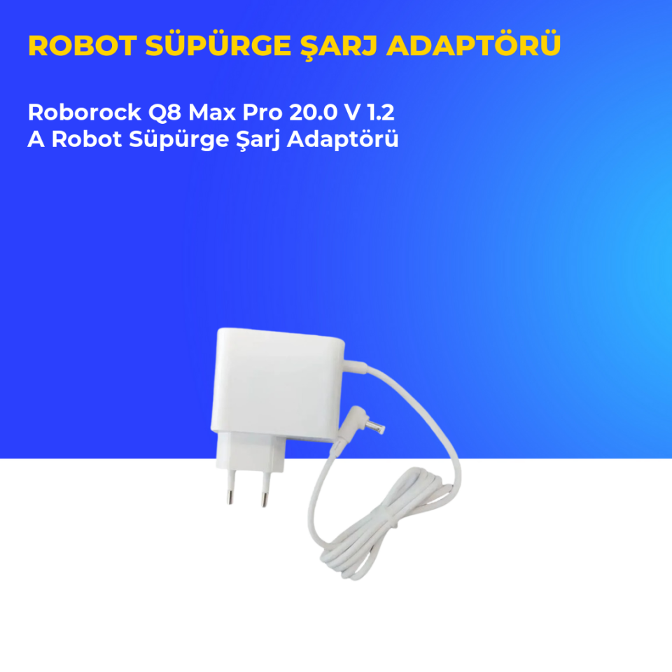 Roborock Q8 Max Pro 20.0 V 1.2 A Robot Süpürge Şarj Adaptörü
