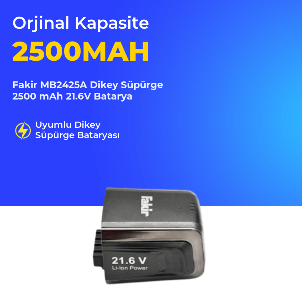 Fakir MB2425A Dikey Süpürge 2500 mAh 21.6 V  Batarya – Orjinal Uyumlu Uzun Ömürlü, Yüksek Performans Pil