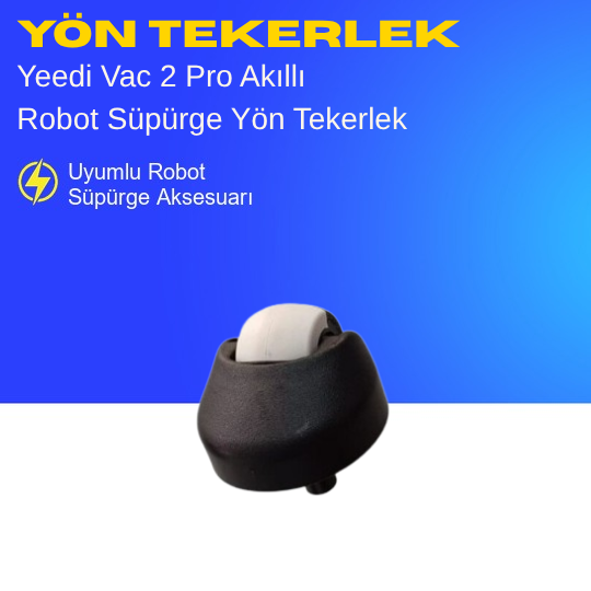 Yeedi Vac 2 Pro Akıllı Robot Süpürge Yön Tekerlek – Yedek Parça