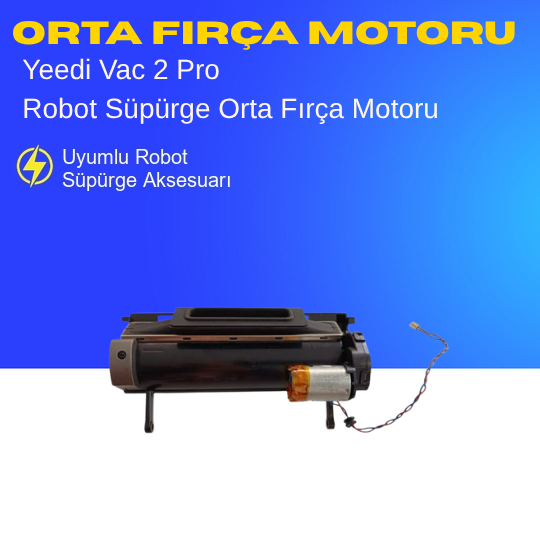 Yeedi Vac 2 Pro Uyumlu Orta Fırça Motoru