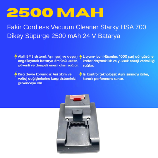Fakir Cordless Vacuum Cleaner Starky HSA 700 Dikey Süpürge 2500 mAh 24 V  Batarya – Orjinal Uyumlu Uzun Ömürlü, Yüksek Performans Pil