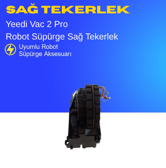 Yeedi Vac 2 Pro Sağ Robot Süpürge Tekerlek Motoru