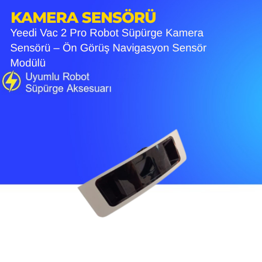 Yeedi Vac 2 Pro Robot Süpürge Kamera Sensörü – Ön Görüş Navigasyon Sensör Modülü