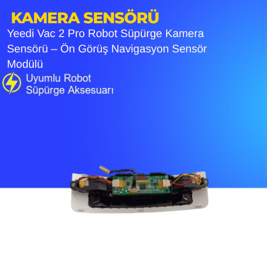 Yeedi Vac 2 Pro Robot Süpürge Kamera Sensörü – Ön Görüş Navigasyon Sensör Modülü