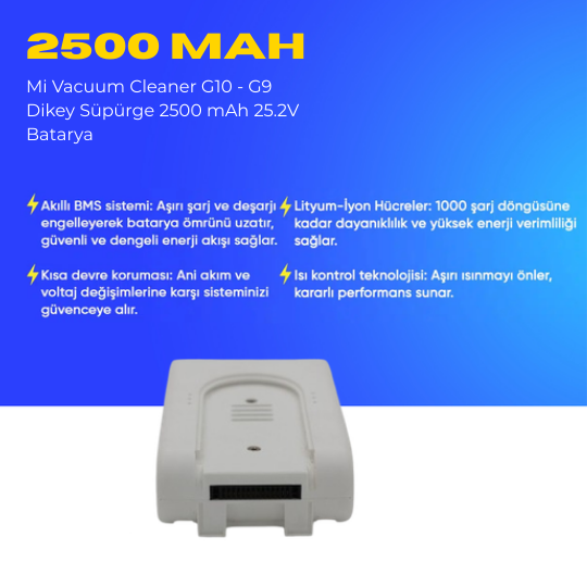 Mi Vacuum Cleaner G10 - G9 Dikey Süpürge 2500 mAh 25.2V  Batarya – Orjinal Uyumlu Uzun Ömürlü, Yüksek Performans Pil