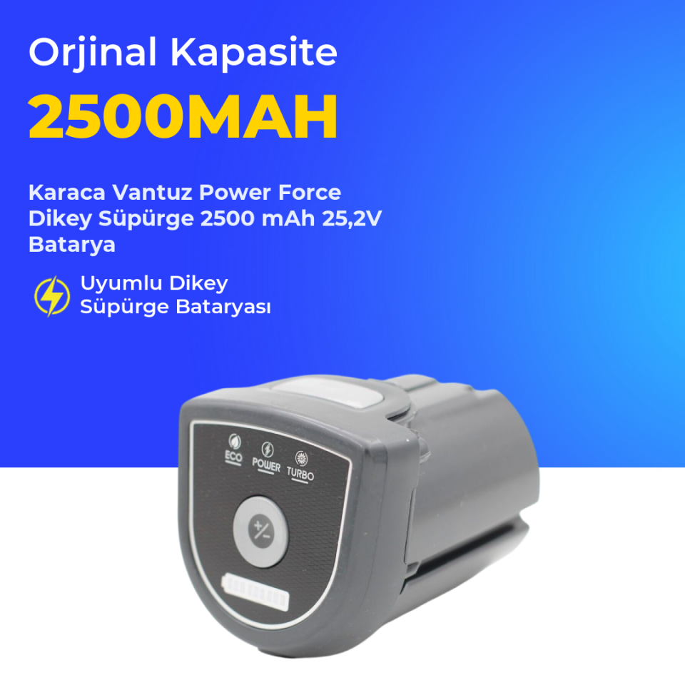 Karaca Vantuz Power Force Dikey Süpürge 2500 mAh 25,2 V  Batarya – Orjinal Uyumlu Uzun Ömürlü, Yüksek Performans Pil