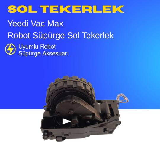 Yeedi Vac Max Süpürge Sol Tekerlek Motoru