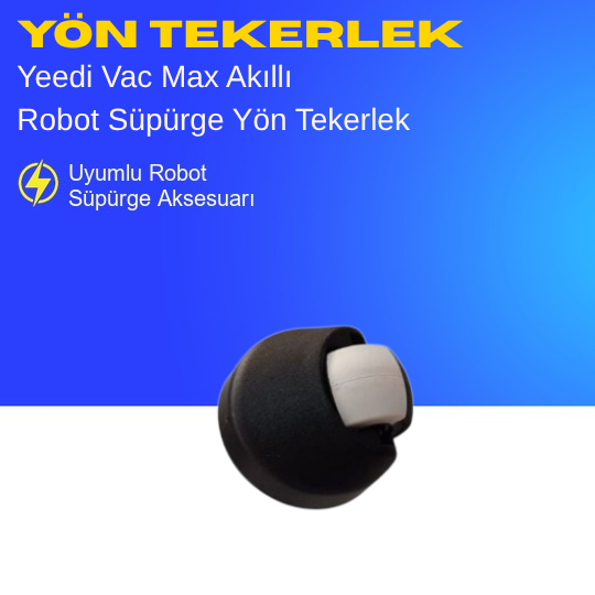 Yeedi Vac Max Akıllı Robot Süpürge Yön Tekerlek – Yedek Parça