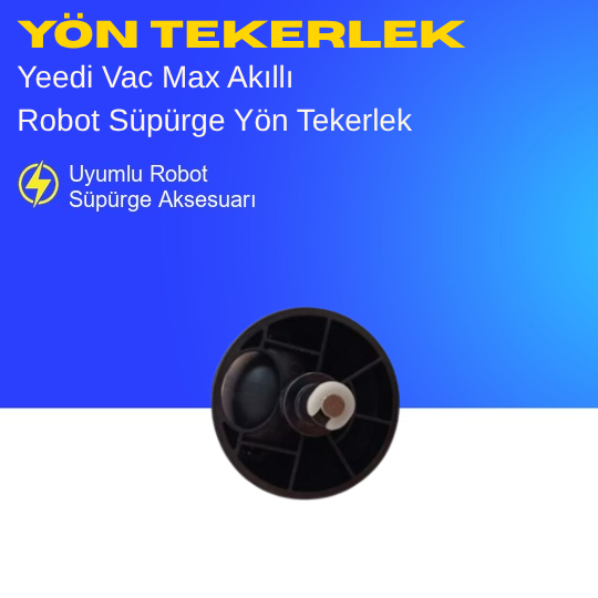 Yeedi Vac Max Akıllı Robot Süpürge Yön Tekerlek – Yedek Parça