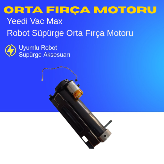 Yeedi Vac Max Uyumlu Orta Fırça Motoru