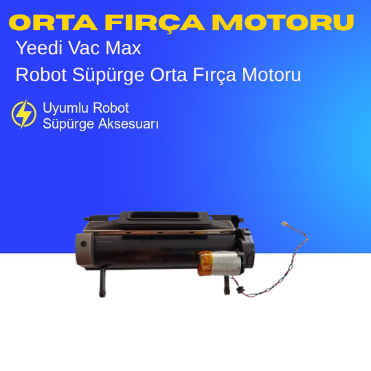 Yeedi Vac Max Uyumlu Orta Fırça Motoru