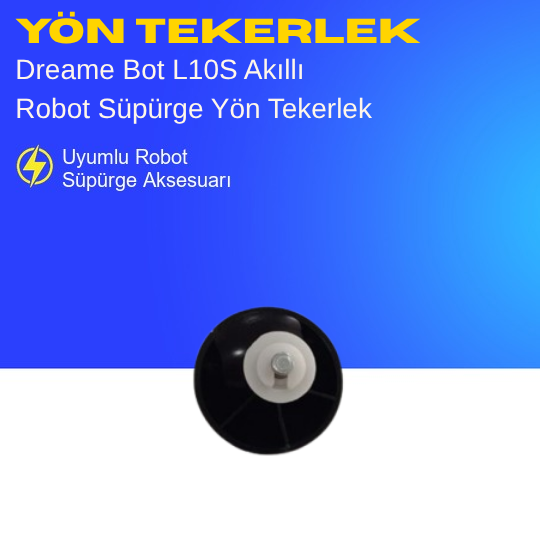 Dreame Bot L10S Akıllı Robot Süpürge Yön Tekerlek – Yedek Parça