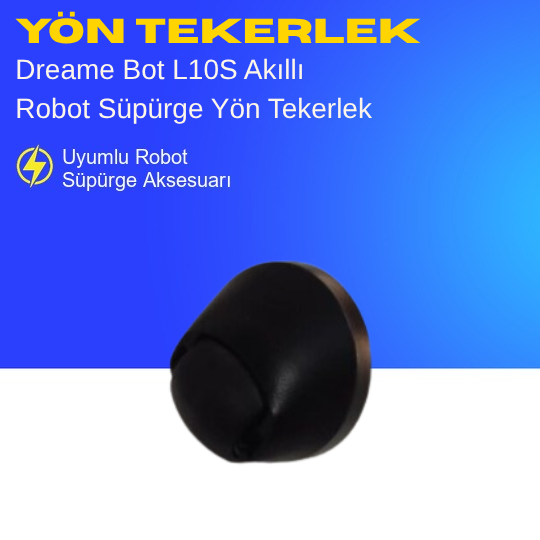 Dreame Bot L10S Akıllı Robot Süpürge Yön Tekerlek – Yedek Parça