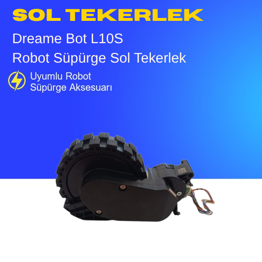 Dreame Bot L10S Süpürge Sol Tekerlek Motoru
