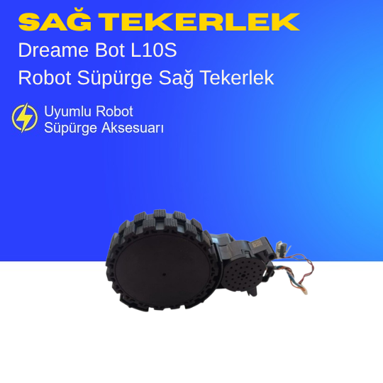 Dreame Bot L10S Sağ Robot Süpürge Tekerlek Motoru