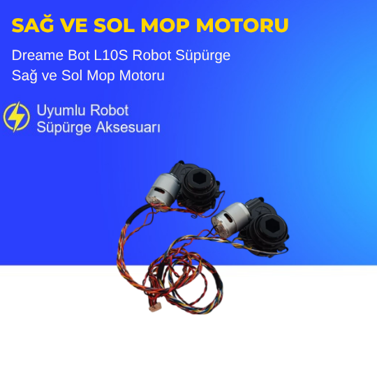 Dreame Bot L10S Robot Süpürge Sağ ve Sol Mop Motoru