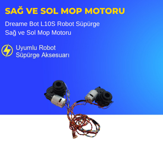 Dreame Bot L10S Robot Süpürge Sağ ve Sol Mop Motoru